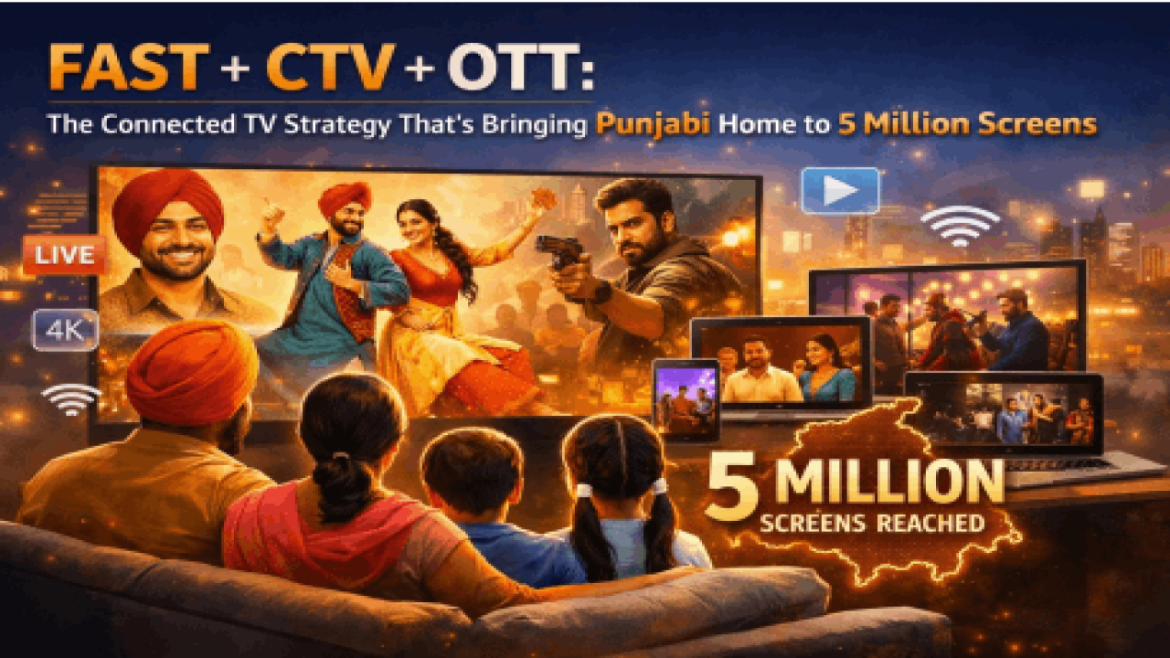 FAST CTV OTT का कमाल: 5 मिलियन टीवी स्क्रीन तक पहुँचा पंजाबी कंटेंट