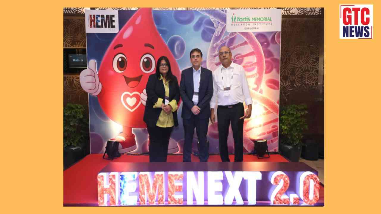 Fortis Gurugram’s HemeNext 2.0 unites global experts to advance Blood Cancer care in India